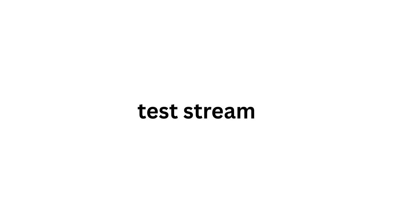 test stream