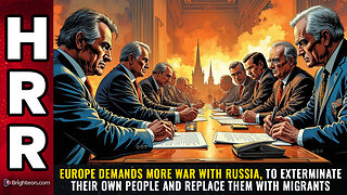 Europe demands MORE WAR with Russia, to exterminate their own people...