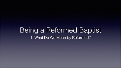 What Do We Mean By Reformed?