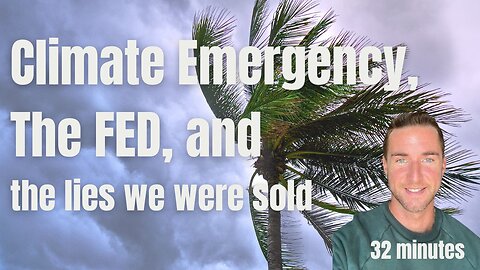 Climate emergency? the Fed and the lies we were sold.