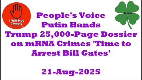 Putin Hands Trump 25,000-Page Dossier on mRNA Crimes 'Time to Arrest Bill Gates' 21-Aug-2025