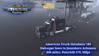 American Truck Simulator 104, Dubuque Iowa to Jonesboro Arkansas, 660 miles, Peterbilt 579, 60fps