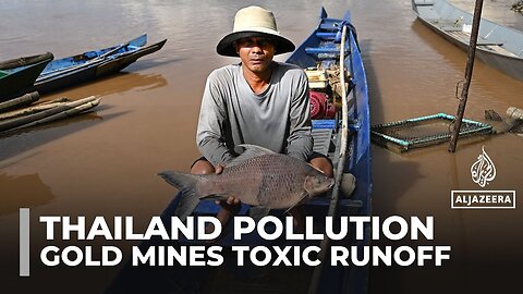 Toxic runoff from Myanmar gold mines contaminates Thai rivers_ sparking health concerns