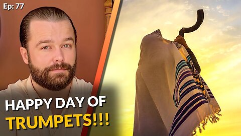 THE DAY OF TRUMPETS | The Day of Jesus Christ's Return!