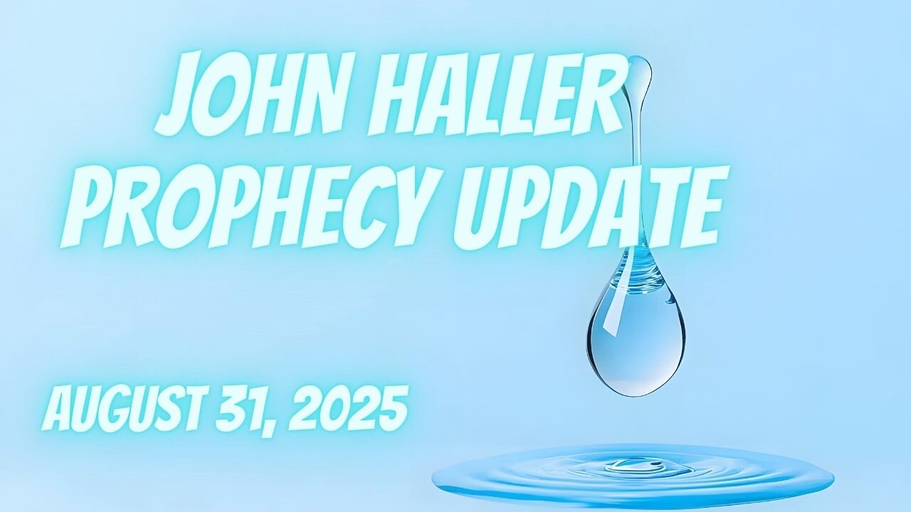 John Haller Prophecy Update August 31, 2025