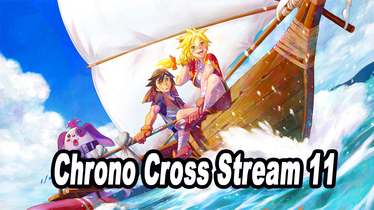 Chrono Cross: The Radical Dreamers' Edition Stream 11