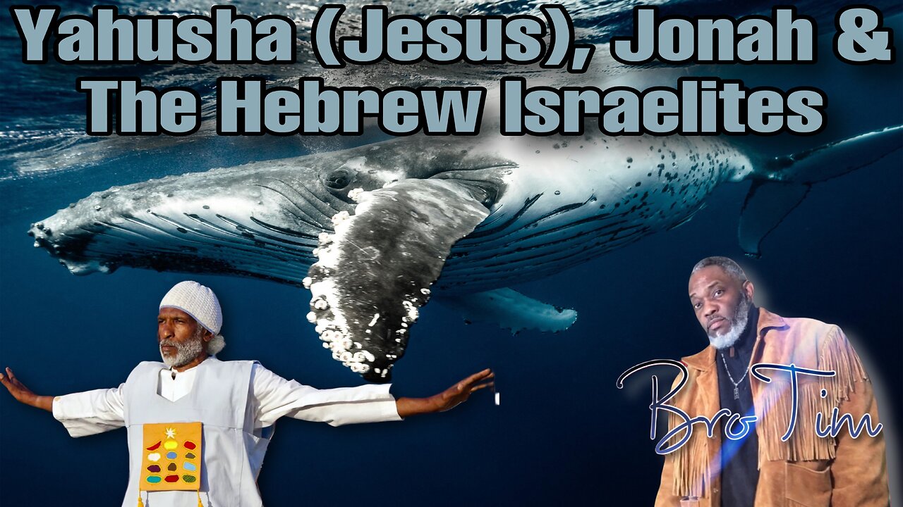 Yahusha (Jesus), Jonah & The Hebrew Israelites