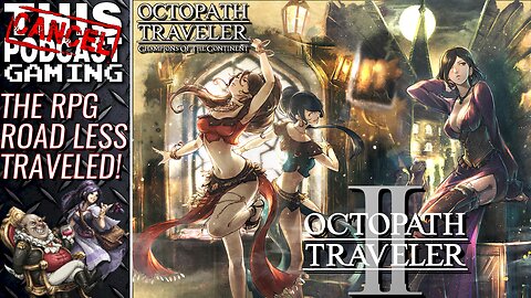 THE RPG ROAD LESS TRAVELED! Octopath Traveler II & Champions of the Continent Continued! CTP GAMING