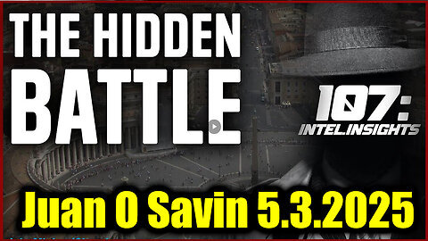 Juan O Savin 107 - The Hidden Battle- Pope Francis, Trump & Globalist Agenda Exposed