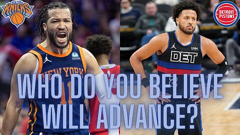 Pistons vs. Knicks in the opening round of the playoffs, who do you believe will advance?