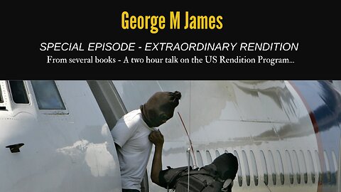 US Rendition Program - A Two Hour Overview as set out in Code Name Love 72