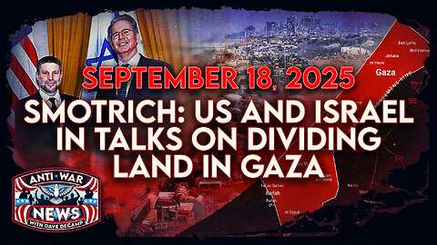 Smotrich: US, Israel in Talks on Dividing Gaza, US Strike Kills Clan Elder in Somalia, and More