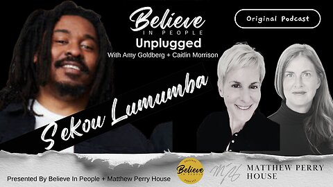 EP. 144: BELIEVE IN PEOPLE UNPLUGGED. Meet Sekou Lumumba
