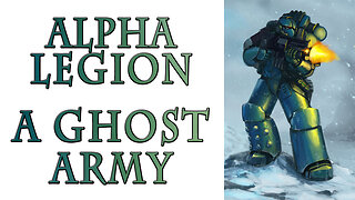 The Alpha Legion - An Army of Ghosts (Warhammer 40k Lore)