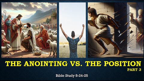 THE ANOINTING VS THE POSITION PART 3 BIBLE STUDY