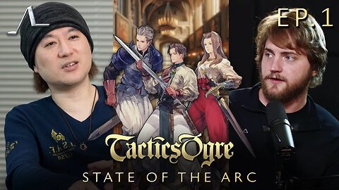 Dev History | Tactics Ogre Analysis (Ep.1) | State of the Arc Podcast