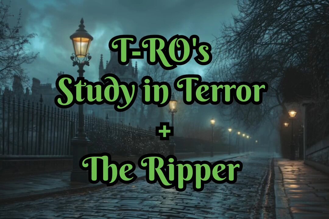 T-RO's Top 10 Study of Terror + The Ripper (song)