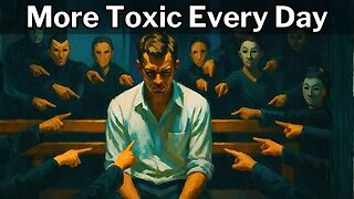Why Society Has More and More Toxic People