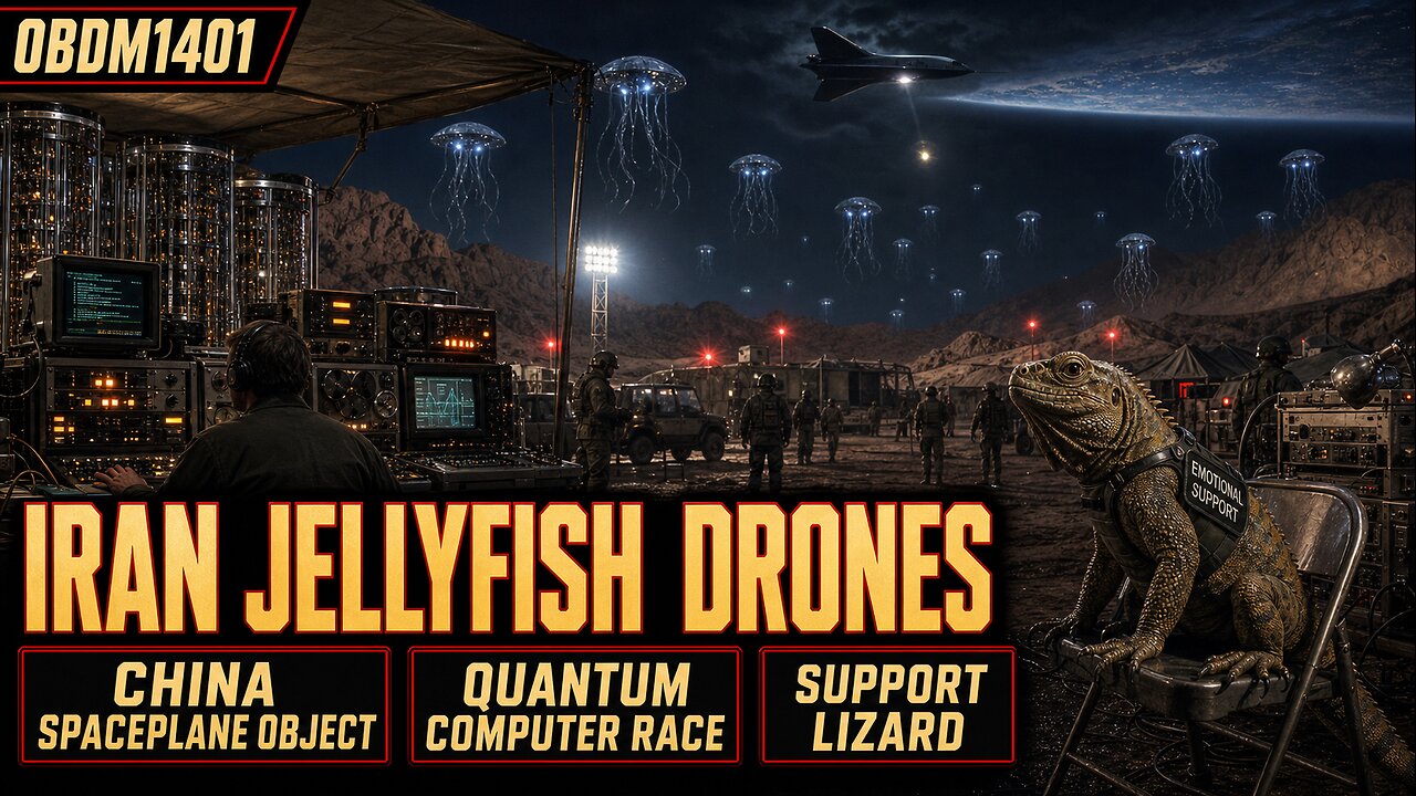 OBDM1401 - Iran Jellyfish Drones | China Spaceplane Object | Quantum Computer Race | Support Lizard