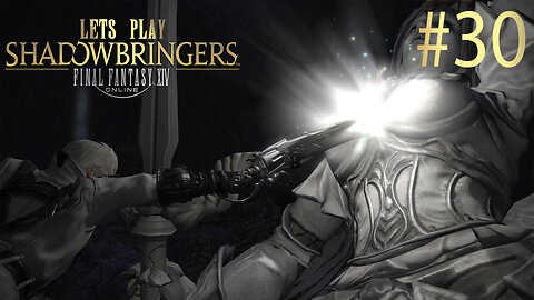 Let's Play Final Fantasy XIV SHADOWBRINGERS Ep 30