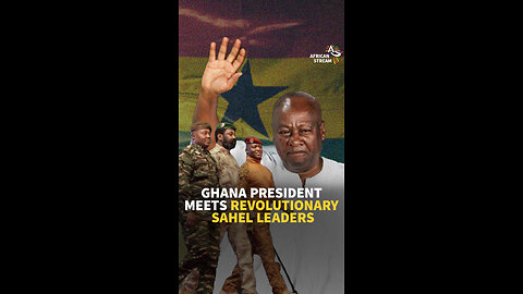 GHANA PRESIDENT MEETS REVOLUTIONARY SAHEL LEADERS