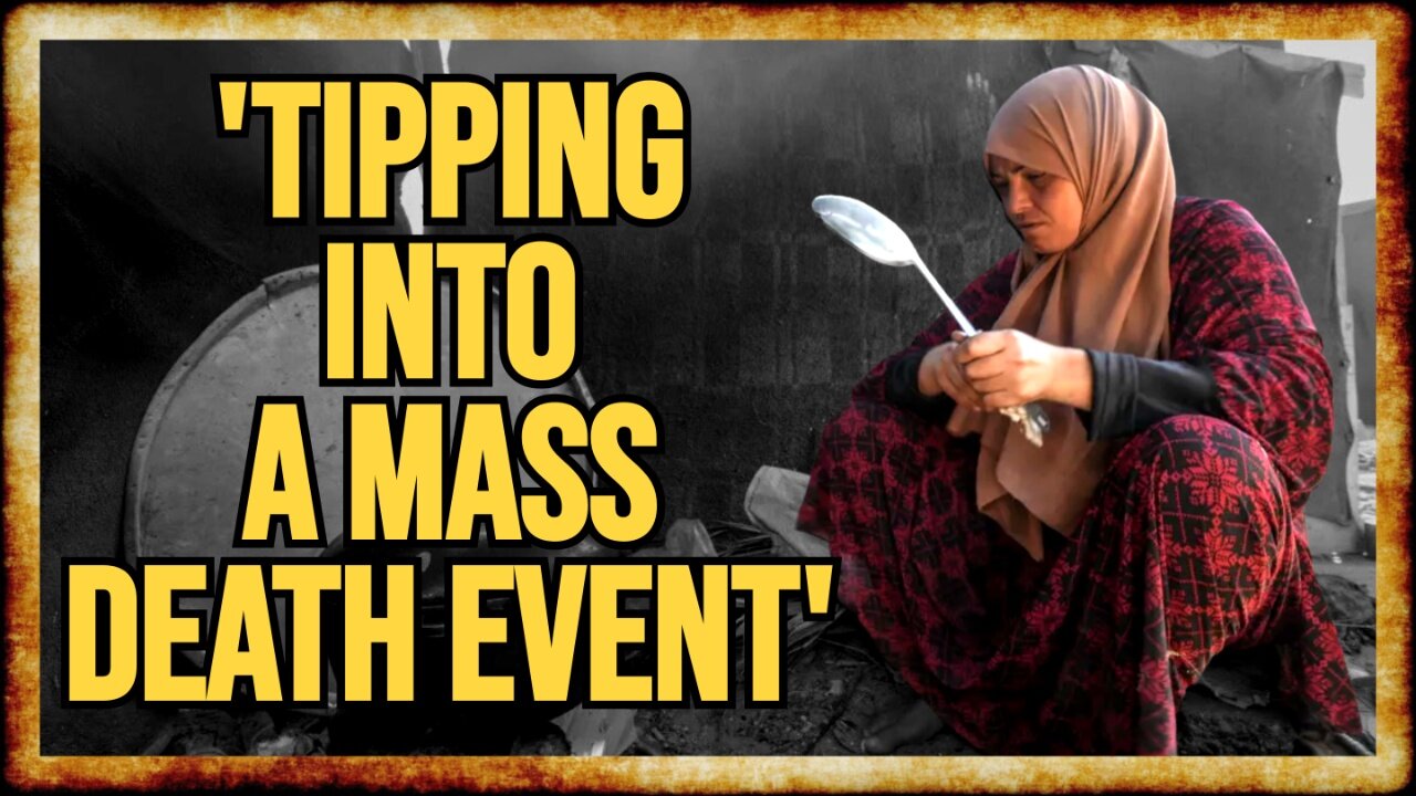 Gaza Famine Hits TIPPING POINT, Mass Starvation Looms