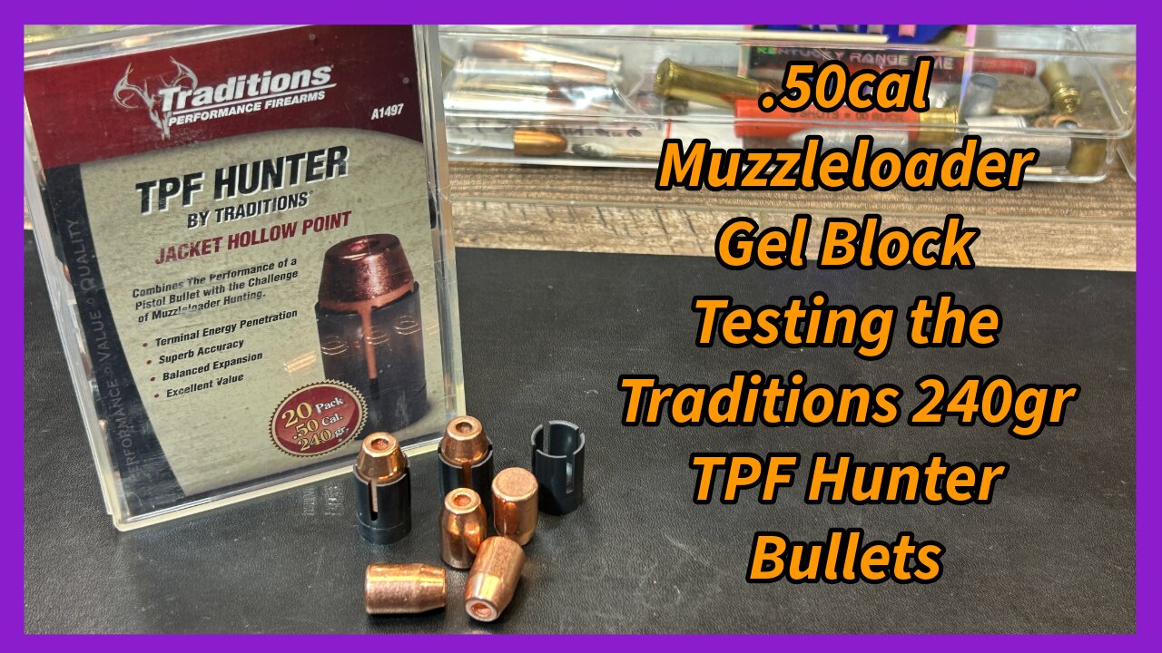 .50cal Muzzleloader Gel Block Testing the Traditions 240gr TPF Hunter Bullets