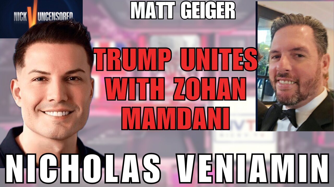 Why Trump and Zohan Mamdani Suddenly Find Common Ground — Matt Geiger with Nicholas Veniamin
