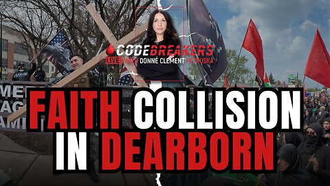 CodeBreakers Live: Faith Collision in Dearborn: What’s Really Behind the Clash