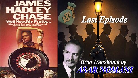 Well Now, My Pretty by James Hadley Chase | Last Episode | Urdu Summary.