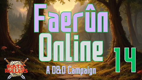 Faerun Online #14 | Rustic Rollers (Livestream)