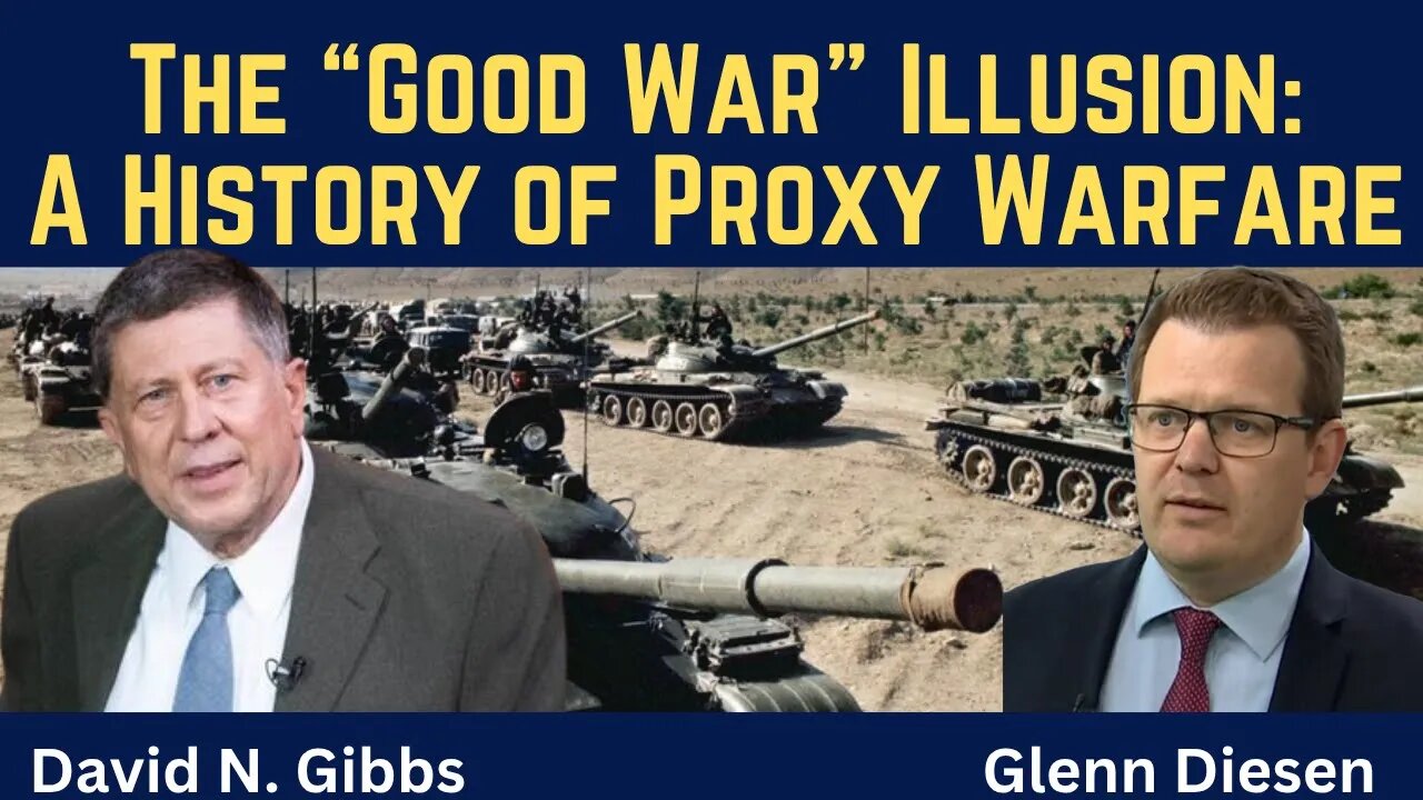 David Gibbs: The “Good War” Illusion - A History of Proxy Warfare