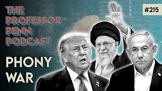 Cease-Fire Between Israel & Iran?! | PHONY WAR w/ Professor Penn | EP215
