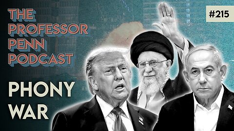 Cease-Fire Between Israel & Iran?! | PHONY WAR w/ Professor Penn | EP215
