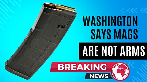 Breaking! Washington State Supreme Court Says Magazines Are Not Protected!