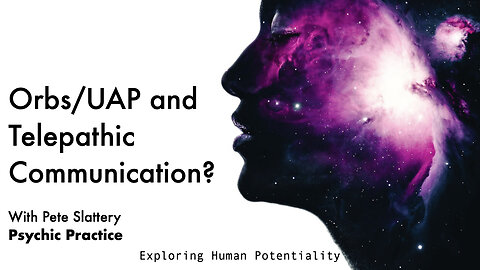 Orbs/UAP and Telepathic Communication?
