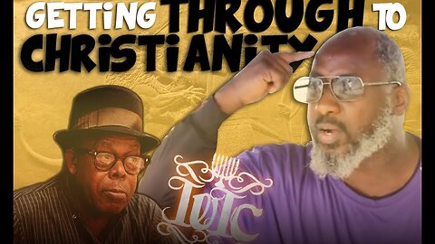 GETTING THROUGH TO CHRISTIANITY W/ CAPTAIN HANANIAH