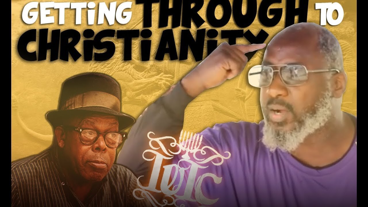 GETTING THROUGH TO CHRISTIANITY W/ CAPTAIN HANANIAH