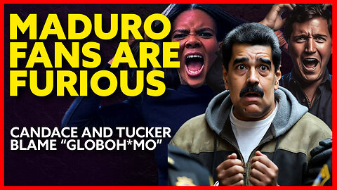 Candace Owens and Tucker Carlson Pout About the Illegitimate Maduro