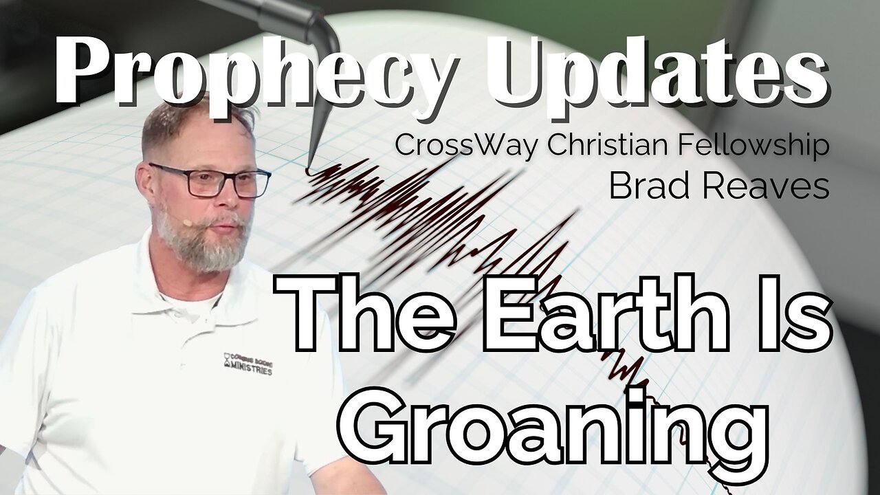 Prophecy Update- The Earth is Groaning