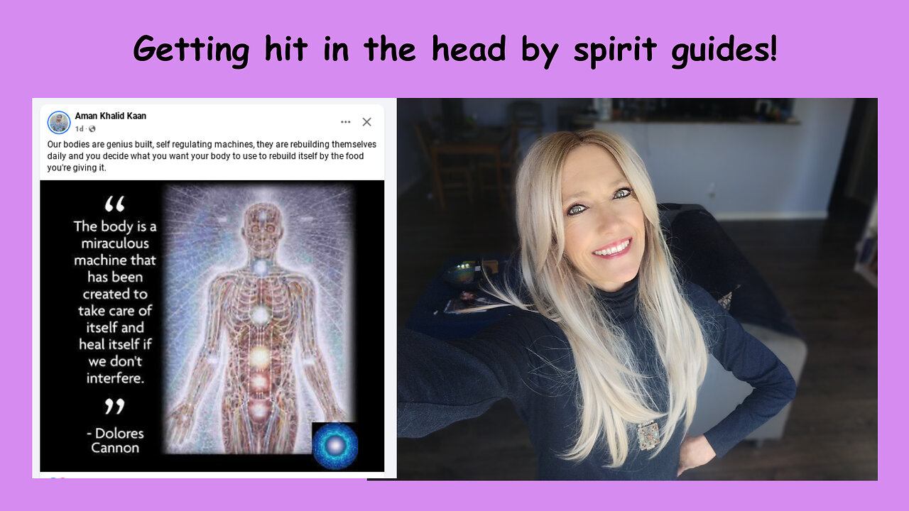 Getting hit in the head by spirit guides!