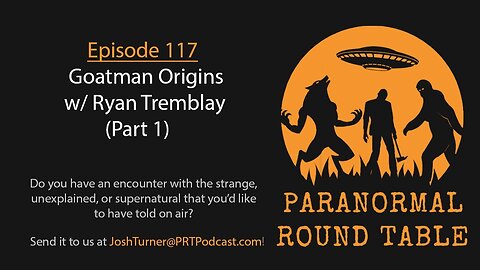 EP117 - Goatman Origins w/ Ryan Tremblay (Part 1)