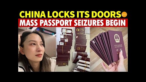 Breaking: China Grabs Passports Everywhere! Ordinary Citizens Included, Escaping Now Impossible!