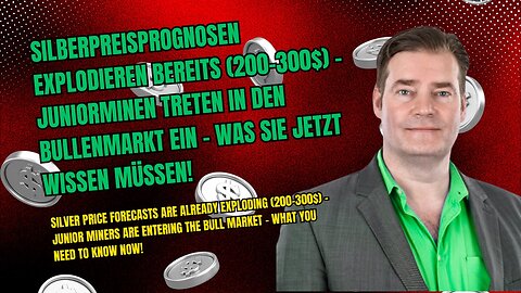 Silberpreisprognosen explodieren bereits (200-300$) - Juniorminen treten in den Bullenmarkt ein!