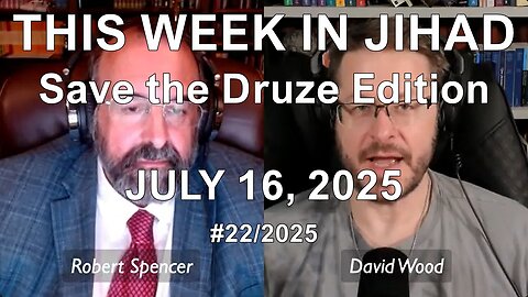 ROBERT SPENCER & DAVID WOOD - THIS WEEK IN JIHAD (July 16, 2025) Full Show