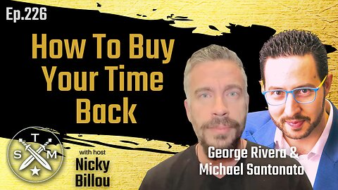 SMP EP226: George Rivera & Michael Santonato - How To Buy Your Time Back
