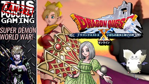 DRAGON QUEST X ONLINE VERSION 5.1: SUPER DEMON WORLD WAR! - CTP Gaming!