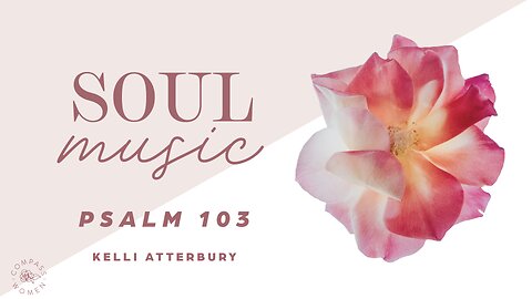 Soul Music (Psalm 103) | Women's Bible Study | Kelli Atterbury