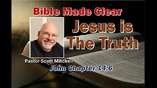 Jesus is The Truth, John 14:6 - Pastor Scott Mitchell