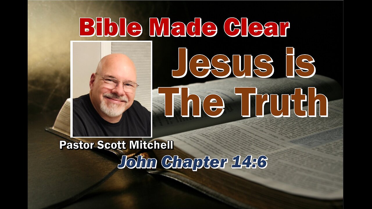 Jesus is The Truth, John 14:6 - Pastor Scott Mitchell